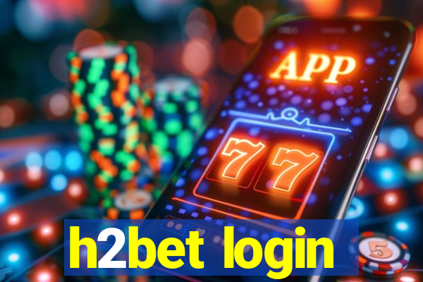 h2bet login